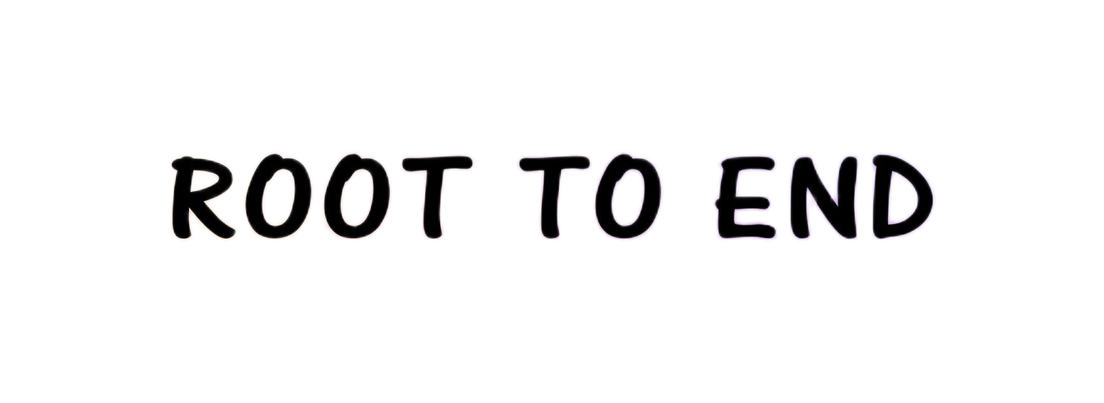 ROOT TO END